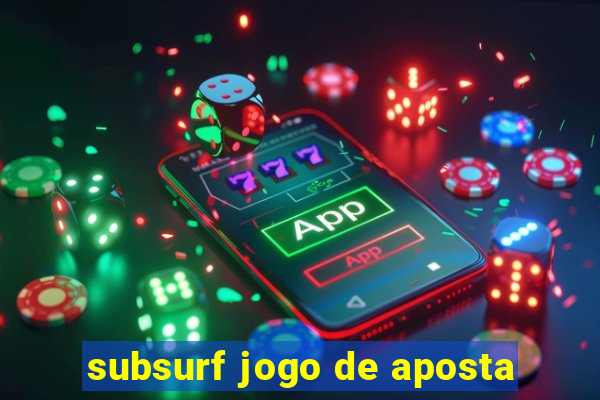 subsurf jogo de aposta